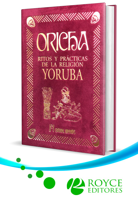 Oricha Ritos y Prácticas de la Religión Yoruba